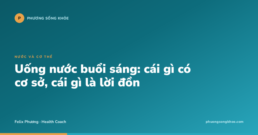 Uống nước buổi sáng: cái gì có cơ sở, cái gì là lời đồn