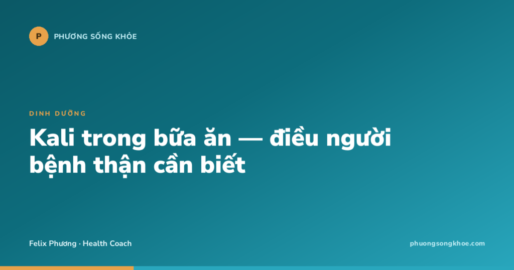 Kali trong bữa ăn — điều người bệnh thận cần biết