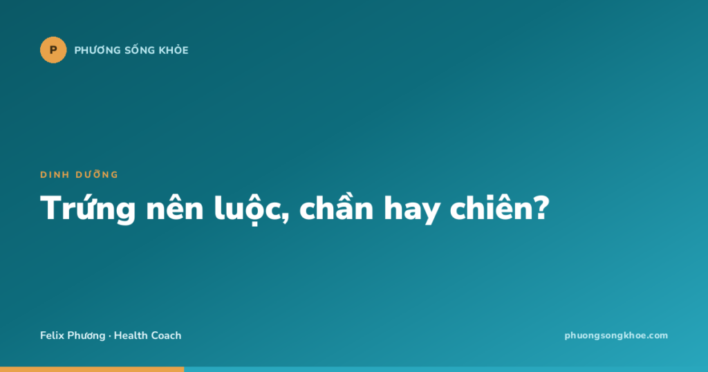 Trứng nên luộc, chần hay chiên?